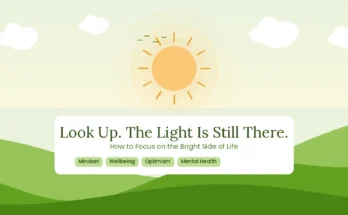 How to Focus on the Bright Side of Life